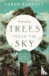 Barnett, Karen - Where Trees Touch the Sky