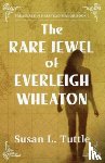 Tuttle, Susan L - The Rare Jewel of Everleigh Wheaton