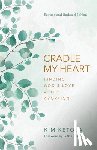 Ketola, Kim - Cradle My Heart: Finding God's Love After Abortion
