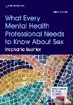Buehler, Stephanie - What Every Mental Health Professional Needs to Know About Sex, Third Edition