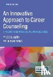 Smith, Angie C., Peterssen, Katie - An Innovative Approach to Career Counseling