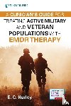 Hurley, E.C. - A Clinician's Guide for Treating Active Military and Veteran Populations with EMDR Therapy