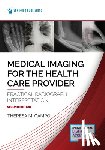 Campo, Theresa M. - Medical Imaging for the Health Care Provider: Practical Radiograph Interpretation