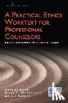 Jacob, Charles J., Wildermuth, Diana L., Thomas, Ariane M. - A Practical Ethics Worktext for Professional Counselors