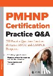 Springer Publishing Company - Pmhnp Certification Practice Q&A: 700 Practice Questions Based on the Latest Ancc and Aanpcb Blueprints