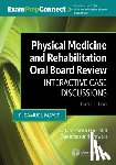  - Physical Medicine and Rehabilitation Oral Board Review: Interactive Case Discussions