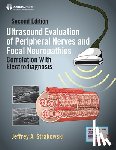 Strakowski, Jeffrey A. - Ultrasound Evaluation of Peripheral Nerves and Focal Neuropathies, Second Edition