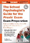Thompson, Peter - The School Psychologist's Guide for the Praxis(r) Exam: Exam Preparation - Print and Online Review, Plus 370 Questions Based on the Latest Exam Bluepr