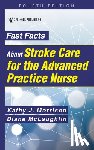 Morrison, Kathy, McLaughlin, Diane C. - Fast Facts About Stroke Care for the Advanced Practice Nurse