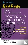 Davis, Sandra, O'Brien, Anne Marie - Fast Facts about Diversity, Equity, and Inclusion in Nursing