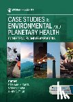 Caron, Rosemary M. - Case Studies in Environmental and Planetary Health: Competencies and Frameworks