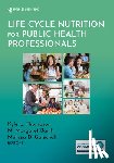  - Life Cycle Nutrition for Public Health Professionals