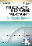  - IAFN Sexual Assault Nurse Examiner (SANE-A®/SANE-P®) Certification Review, Second Edition
