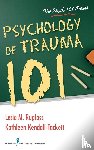 Ruglass, Lesia, Kendall-Tackett, Kathleen - Psychology of Trauma 101