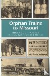 Patrick, Michael D., Trickel, Evelyn Goodrich - Orphan Trains to Missouri