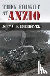 Eisenhower, John S. D. - They Fought at Anzio