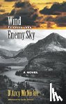 McNickle, D'Arcy - Wind from an Enemy Sky