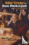 Evans, Max, Nott, Robert - Goin' Crazy with Sam Peckinpah and All Our Friends