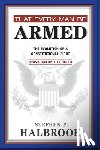 Halbrook, Stephen P. - That Every Man Be Armed