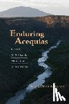 Arellano, Juan Estevan - Enduring Acequias