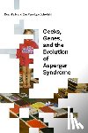 Falk, Dean, Schofield, Eve Penelope - Geeks, Genes, and the Evolution of Asperger Syndrome