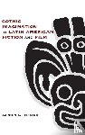 Serrano, Carmen A. - Gothic Imagination in Latin American Fiction and Film