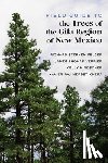 Felger, Richard Stephen, Verrier, James Thomas, Kindscher, Kelly, Khera, Xavier Raj Herbst - Field Guide to the Trees of the Gila Region of New Mexico