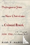 Marcus, Alan P. - Portuguese Jews and New Christians in Colonial Brazil, 1500-1822