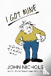 Nichols, John - I Got Mine