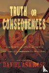 Rose, Daniel Asa - Truth or Consequences