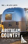 Mathison, Neil - Airstream Country: A Geologic Journey Across the American West