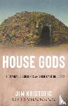Kristofic, Jim - House Gods
