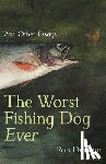 Dungan, Ron - The Worst Fishing Dog Ever