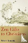 Kennedy, Roshi Robert - Zen Gifts to Christians