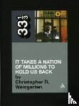 Weingarten, Christopher R. - Public Enemy's It Takes a Nation of Millions to Hold Us Back