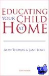 Thomas, Dr. Alan (IOE, UCL's Faculty of Education and Society, University College London, UK), Lowe, Jane - Educating Your Child at Home