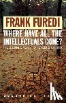 Furedi, Professor Frank (Professor of Sociology - Where Have All the Intellectuals Gone?