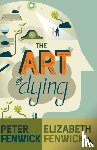 Fenwick, Dr Peter, Fenwick, Elizabeth - The Art of Dying