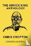 Crofton, Chris, Moore, Tracy, Gazin, Nick - The Advice King Anthology
