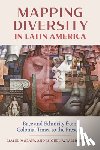 Abadia-Rexach, Barbara I., Aguiar, Gonzalo, Arzu, Marta Elena Casaus, Brian, Amber - Mapping Diversity in Latin America