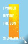 Niu, Stephanie - I Would Define the Sun