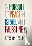 Baskin, Gershon - In Pursuit of Peace in Israel and Palestine