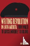 Castro, Juan De - Writing Revolution in Latin America