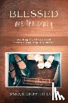 Sarah Griffith Lund - Blessed Are the Crazy: Breaking the Silence about Mental Illness, Family and Church