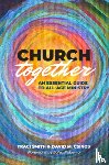 Smith, Traci - Church Together: An Essential Guide to All-Age Ministry
