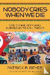 Reyes, Patrick B - Nobody Cries When We Die
