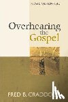 Craddock, Fred B. - Overhearing the Gospel