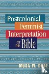 Dube, Dr Musa W, Dube-Shomanah, Musa - Postcolonial Feminist Interpretation of the Bible
