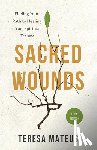 Mateus, Teresa B. - Sacred Wounds (2nd Edition): Finding Your Path to Healing from Spiritual Trauma