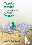 Gary Straub, Straub - Tactful Advice for Calling Your Next Pastor
